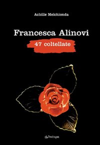 Francesca Alinovi. 47 coltellate