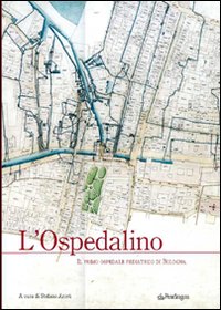 L'ospedalino. Il primo ospedale pediatrico di Bologna