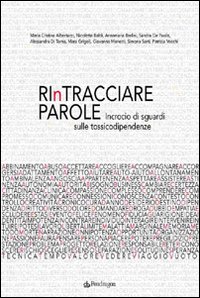 Rintracciare parole. Incrocio di sguardi sulle tossicodipendenze