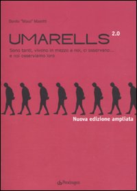 Umarells 2.0. Sono tanti, vivono in mezzo a noi, ci osservano... e noi osserviamo loro. Ediz. illustrata