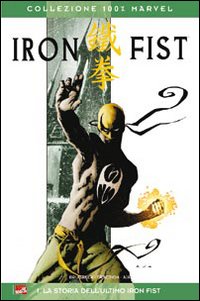 La storia dell'ultimo Iron Fist. Iron Fist. Vol. 1