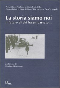 La storia siamo noi... Il futuro di chi ha un passato