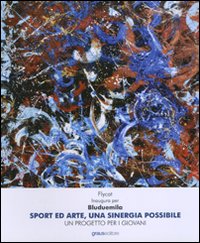 Sport ed arte, una sinergia possibile. Un progetto per i giovani