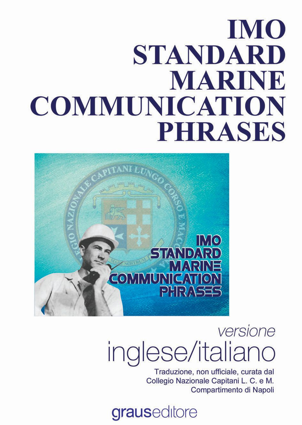 Imo standars marine communication phrases. Ediz. bilingue