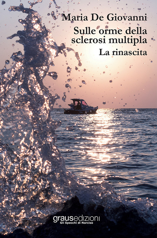 Sulle orme della sclerosi multipla. Vol. 2: La rinascita