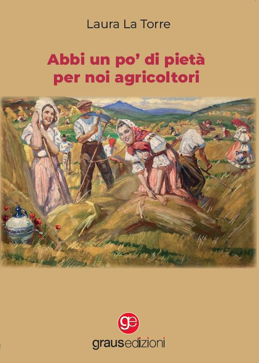 Abbi un po' di pietà per noi agricoltori