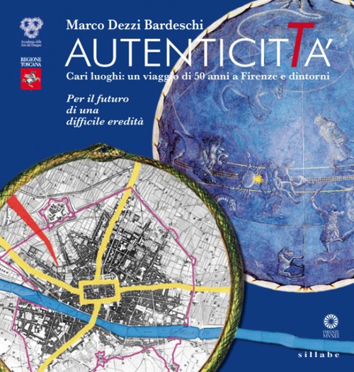 Autenticità. Cari luoghi: un viaggio di 50 anni a Firenze e dintorni. Ediz. illustrata