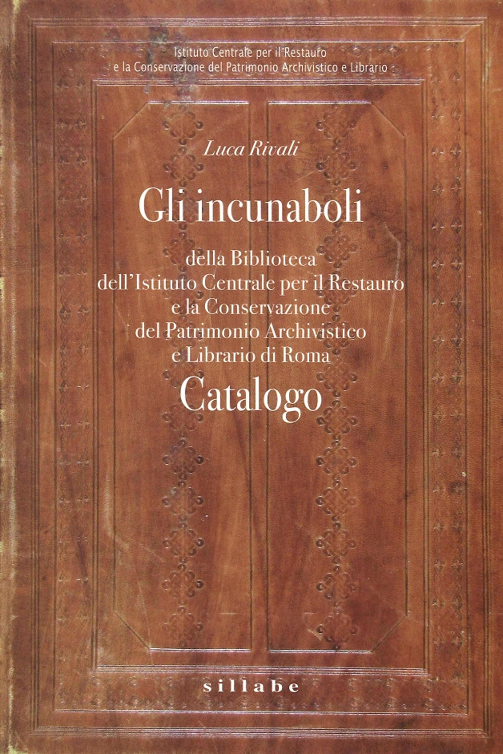 Gli incunaboli della Biblioteca dell'istituto centrale per il restauro e la conservazione del patrimonio archivistico e librario di Roma