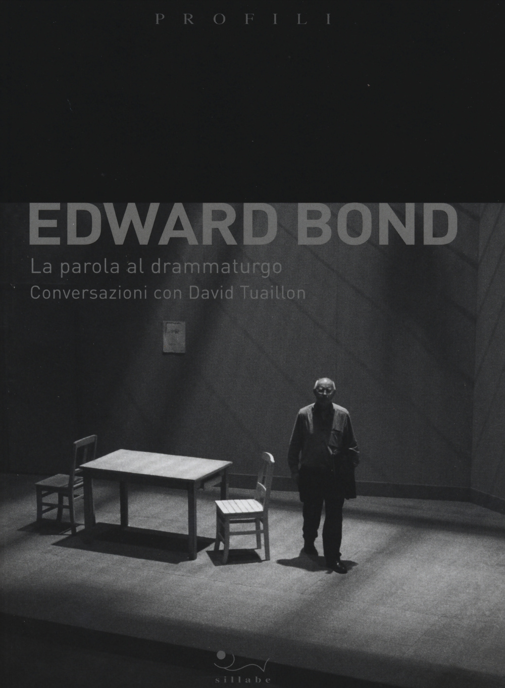 Edward Bond. La parola al drammaturgo. Conversazioni con David Tuaillon