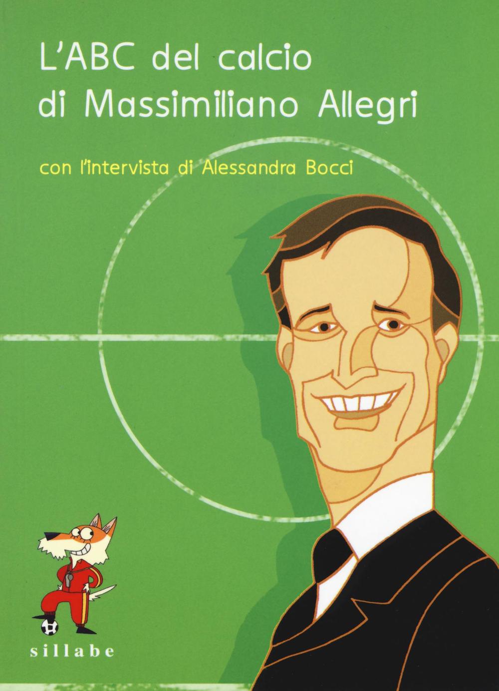 L'ABC del calcio di Massimiliano Allegri. Ediz. illustrata