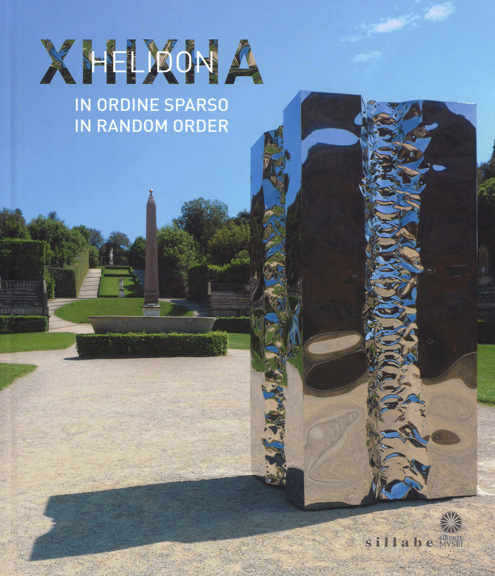 Helidon Xhixha. In ordine sparso-In random order. Catalogo della mostra (Firenze, 27 giugno-29 ottobre 2017). Ediz. a colori