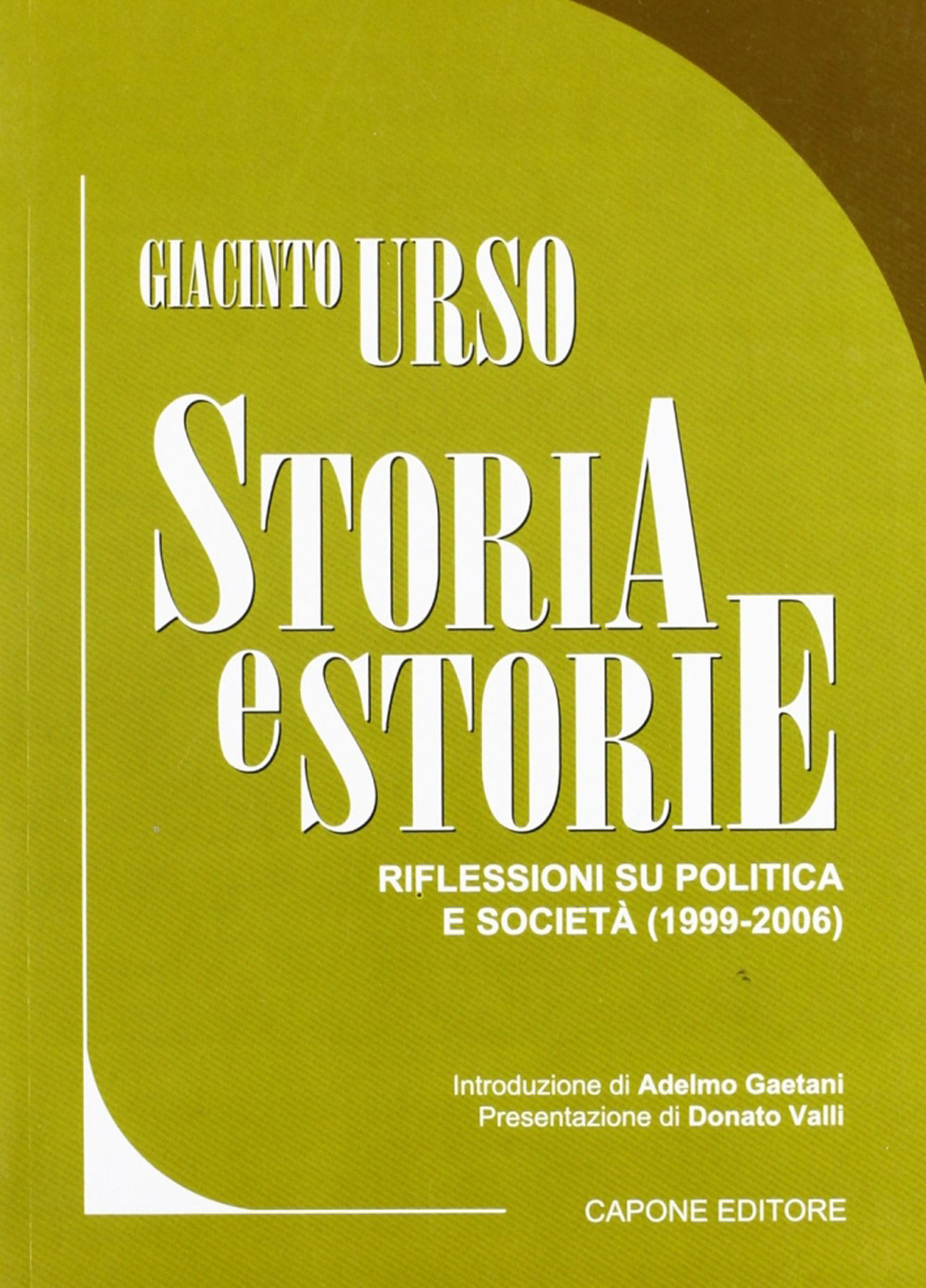 Storia e storie. Riflessioni su politica e società (1999-2006)