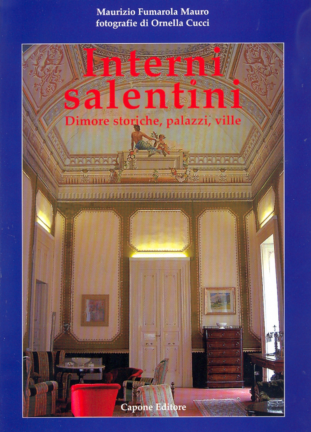 Interni salentini. Dimore storiche, palazzi, ville