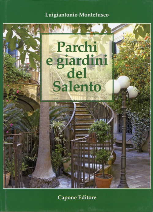 Parchi e giardini del Salento. Ediz. illustrata