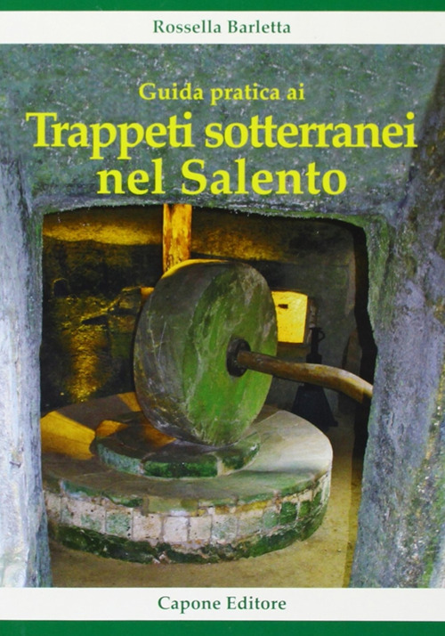 Guida pratica ai trappeti sotterranei nel Salento