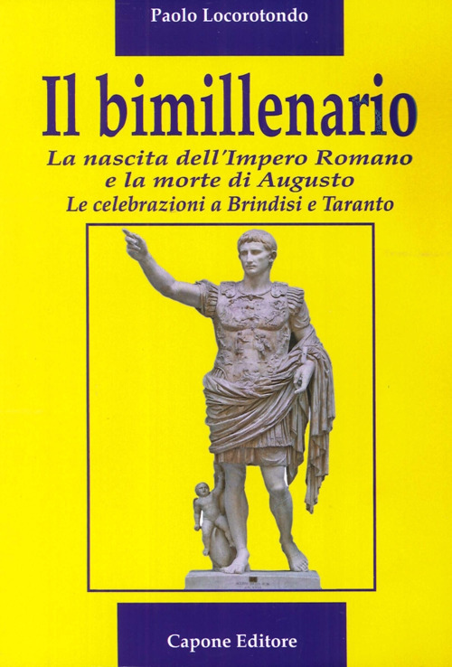 l bimillenario. La nascita dell'Impero Romano e la morte di Augusto. Le celebrazioni a Brindisi e Taranto