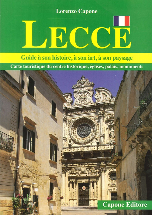 Lecce. Guide a son histoire, a son art, a son paysage