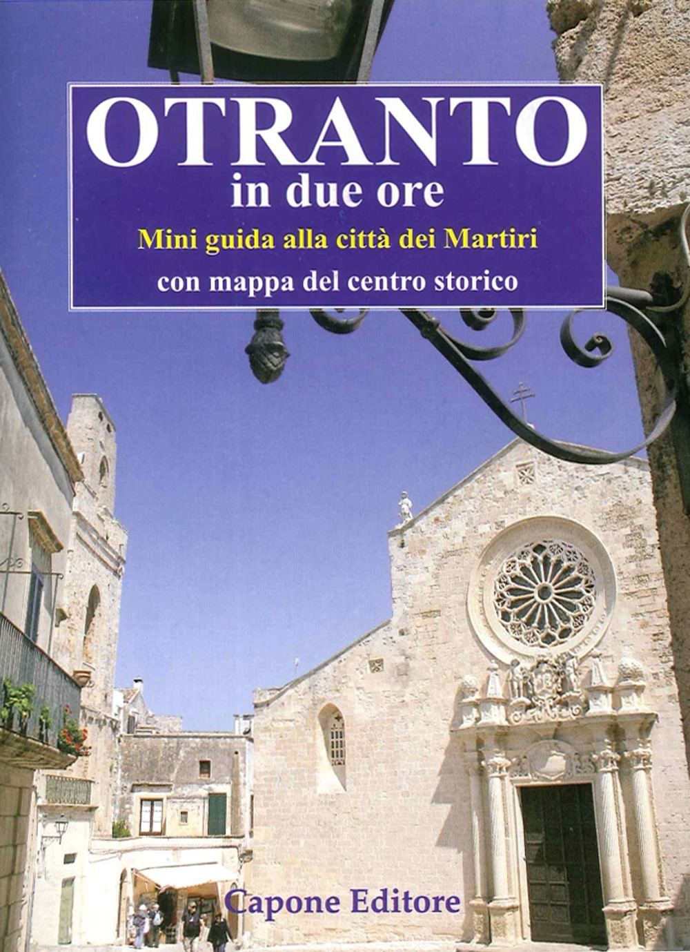 Otranto in due ore. Miniguida del centro storico. Con mappa