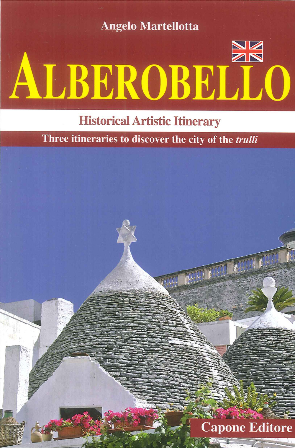 Alberobello. Historical artistic itinerary. Three itineraries to discover the city of the trulli
