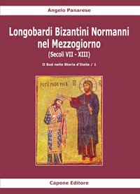 Longobardi Bizantini Normanni nel Mezzogiorno (Secoli VII-XIII). Vol. 1: Il sud nella storia d'Italia