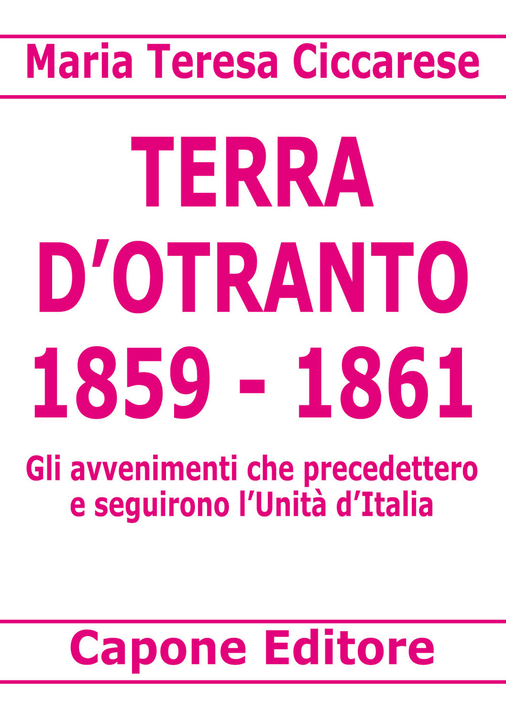 Terra d'Otranto 1859-1861. Gli avvenimenti che precedettero e seguirono l'Unità d'Italia