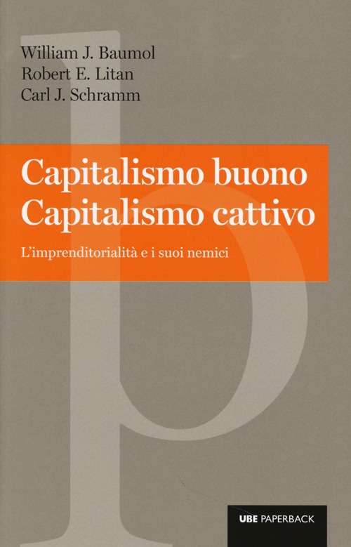 Capitalismo buono capitalismo cattivo. L'imprenditorialità e i suoi nemici