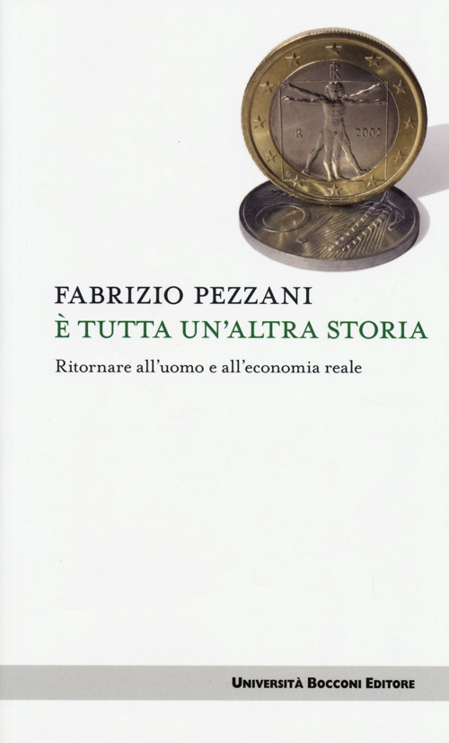 È tutta un'altra storia. Ritornare all'uomo e all'economia reale