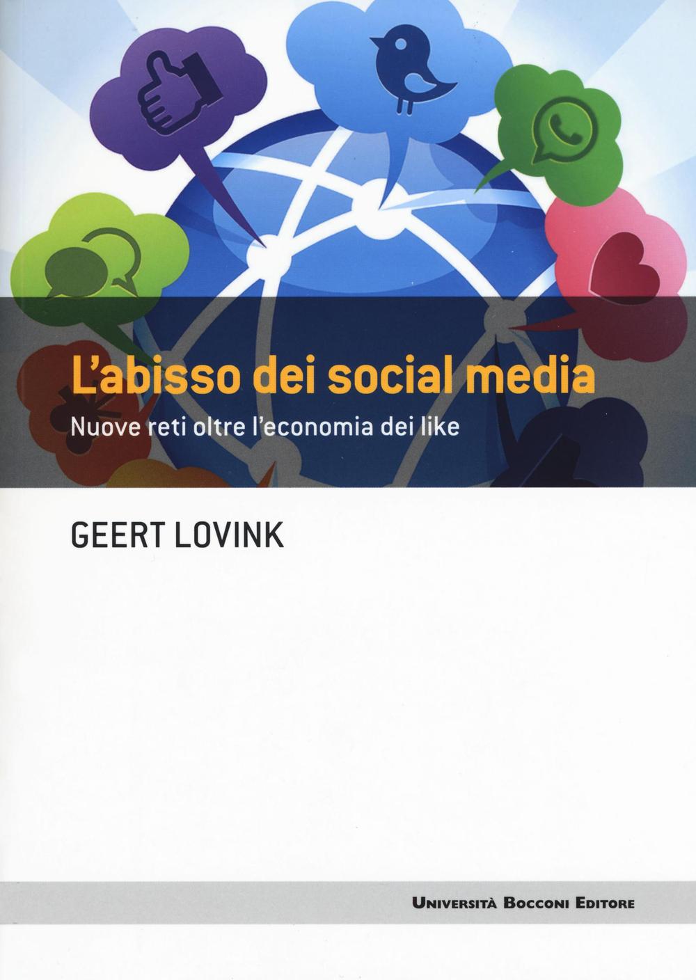 L'abisso dei social media. Nuove reti oltre l'economia dei like