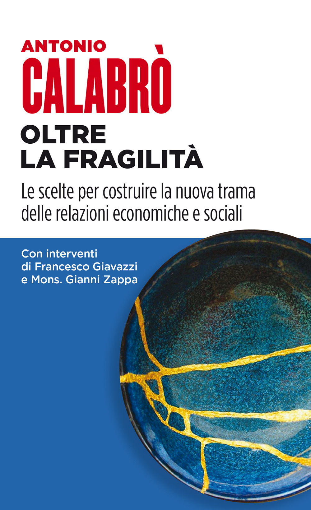 Oltre la fragilità. Le scelte per costruire la nuova trama delle relazioni economiche e sociali