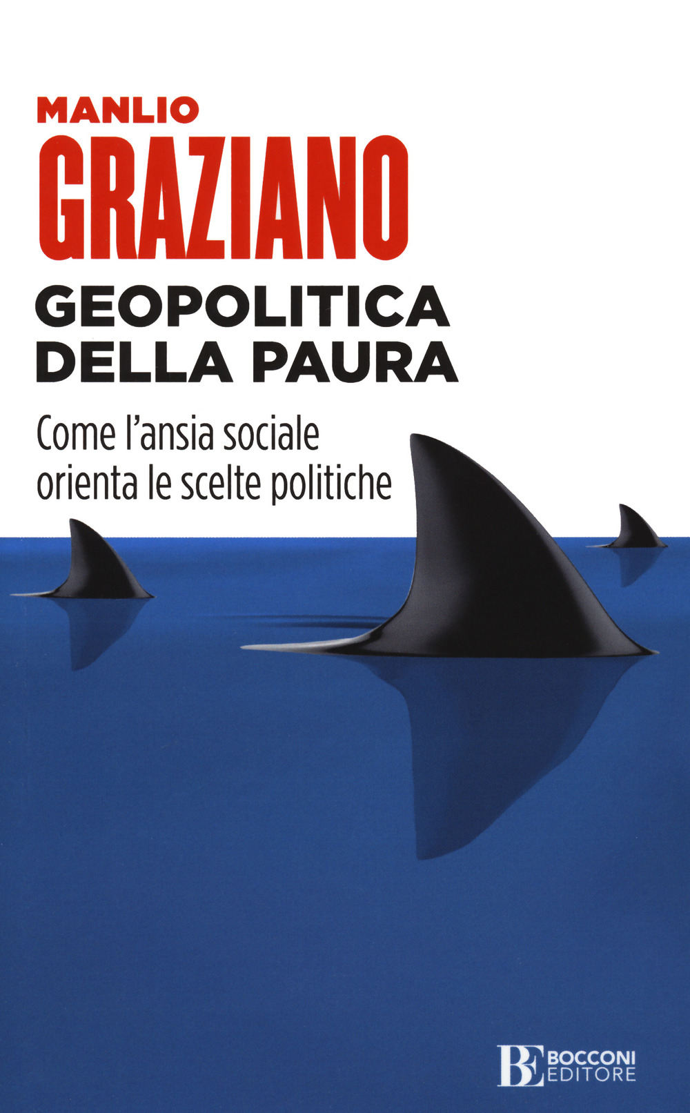 Geopolitica della paura. Come l'ansia sociale orienta le scelte politiche