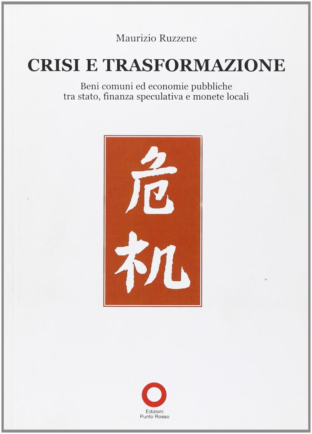 Crisi e trasformazione. Beni comuni ed economie pubbliche tra Stato, finanza speculativa e monete locali