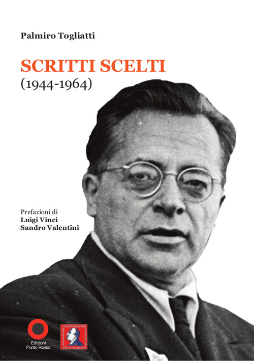 Palmiro Togliatti. Scritti scelti (1944-1964)