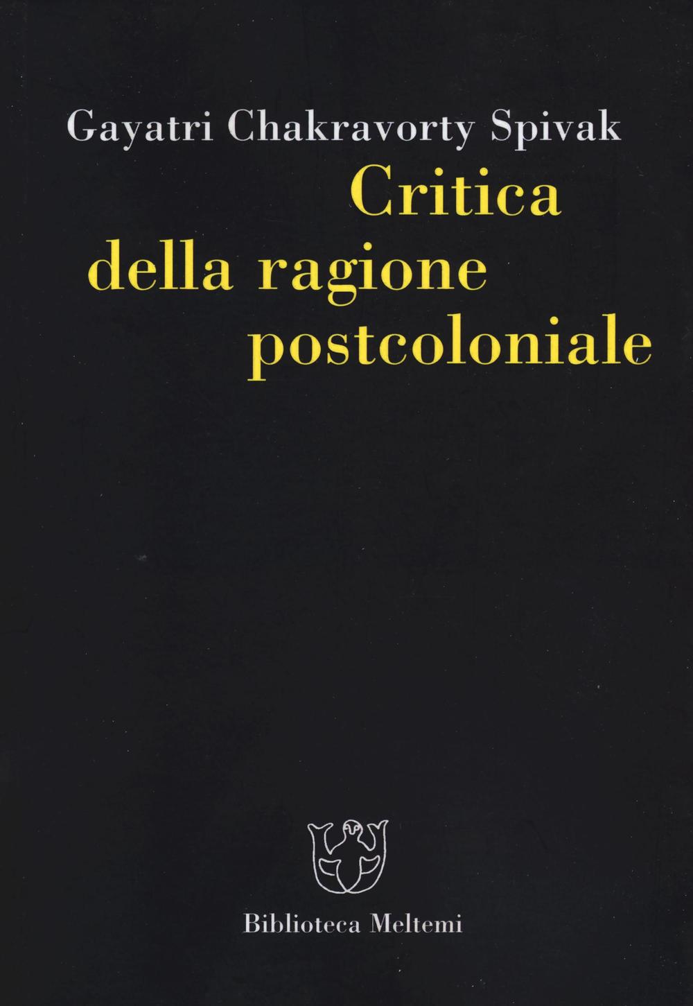 Critica della ragione postcoloniale. Verso una storia del presente in dissolvenza