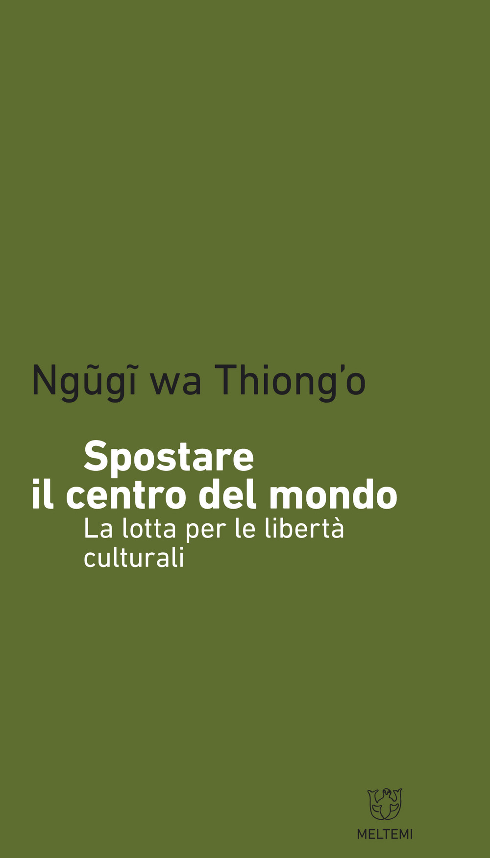 Spostare il centro del mondo. La lotta per le libertà culturali