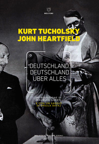DEUTSCHLAND DEUTSCHLAND ÜBER ALLES di TUCHOLSKY K. - HEARTFIELD J.