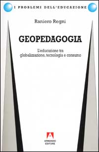 Geopedagogia. L'educazione tra globalizzazione, tecnologia e consumo