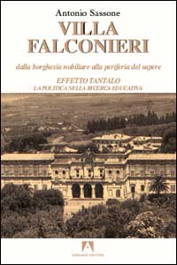 Villa Falconieri. Dalla Borghesia nobiliare alla perifieria del sapere. Vol. 2: Effetto Tantalo. La politica nella ricerca educativa
