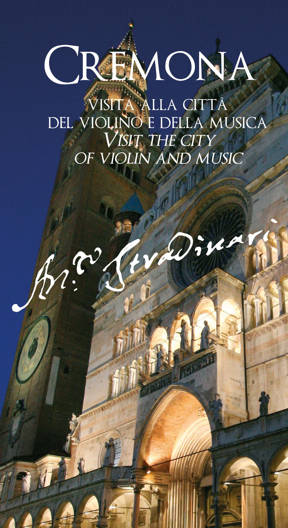 Cremona. Visita alla città del violino e della musica. Ediz. italiana e inglese