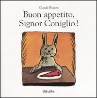 Buon appetito, Signor Coniglio! Ediz. illustrata