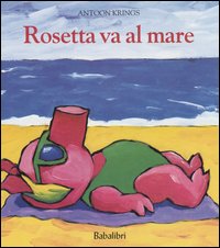 Rosetta va al mare. Ediz. illustrata