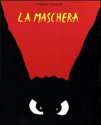 La maschera. Ediz. illustrata