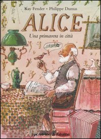 Alice. Una primavera in città. Ediz. illustrata