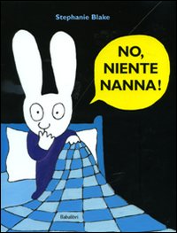 No, niente nanna! Ediz. illustrata