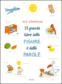 Il grande libro delle figure e delle parole. Ediz. illustrata