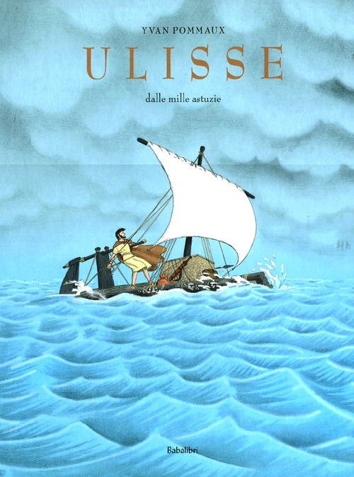 Ulisse dalle mille astuzie. Ediz. illustrata