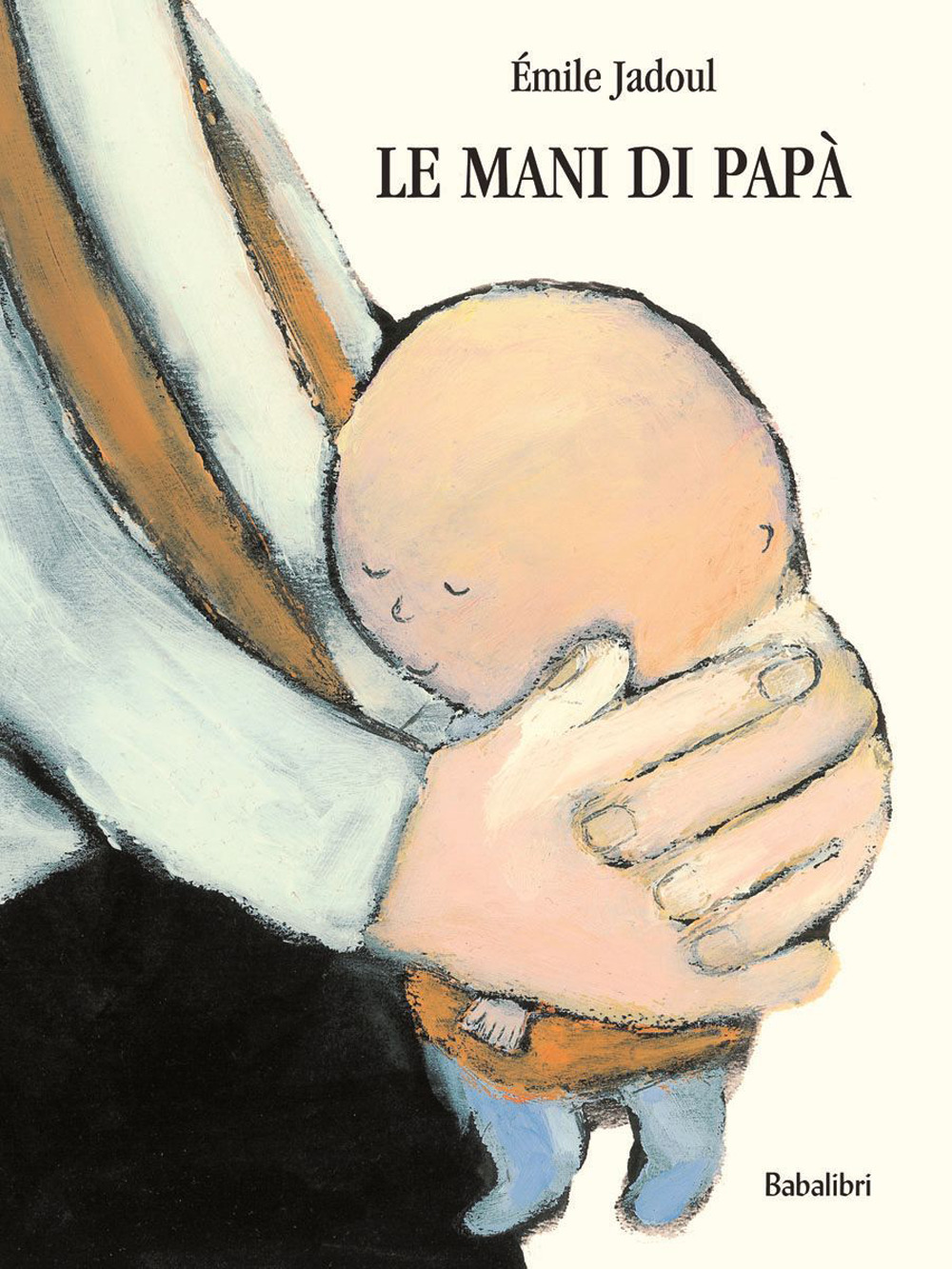 La mani di papà. Ediz. a colori