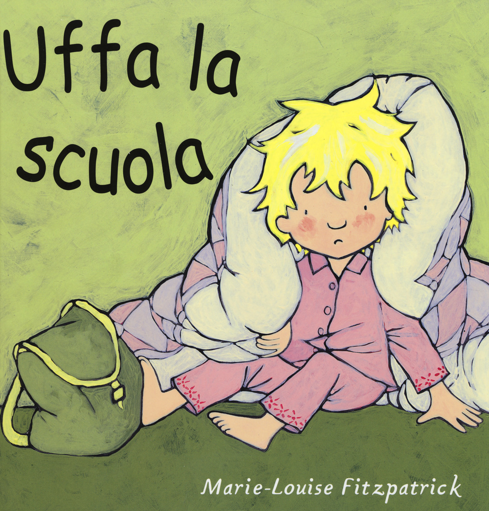 Uffa la scuola. Ediz. a colori