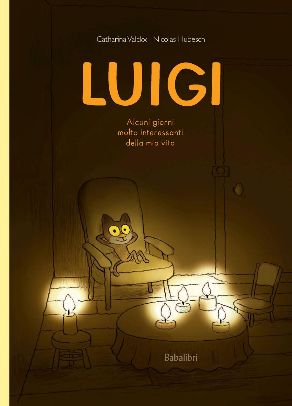 Luigi. Alcuni giorni molto interessanti della mia vita. Ediz. illustrata