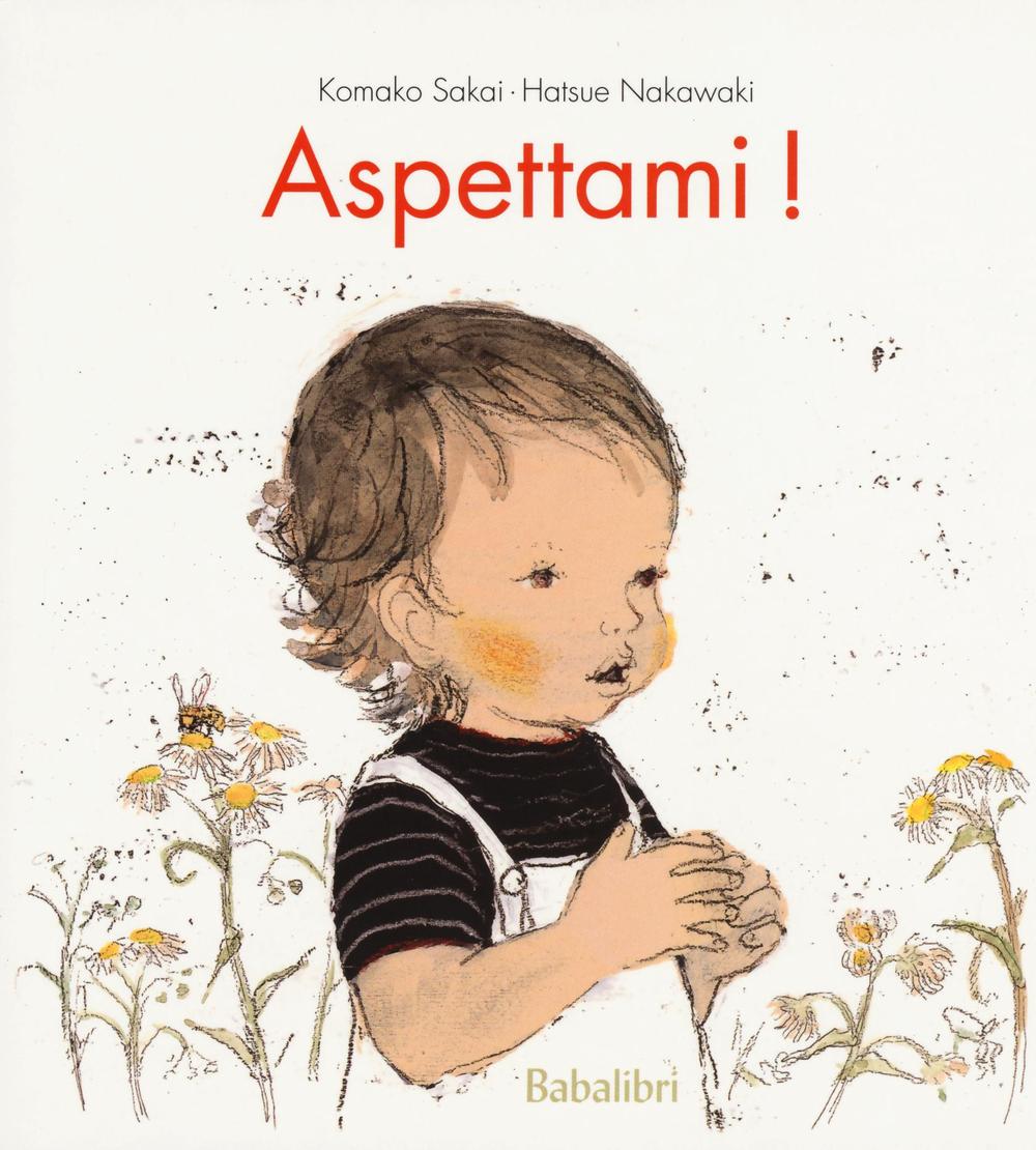 Aspettami! Ediz. illustrata