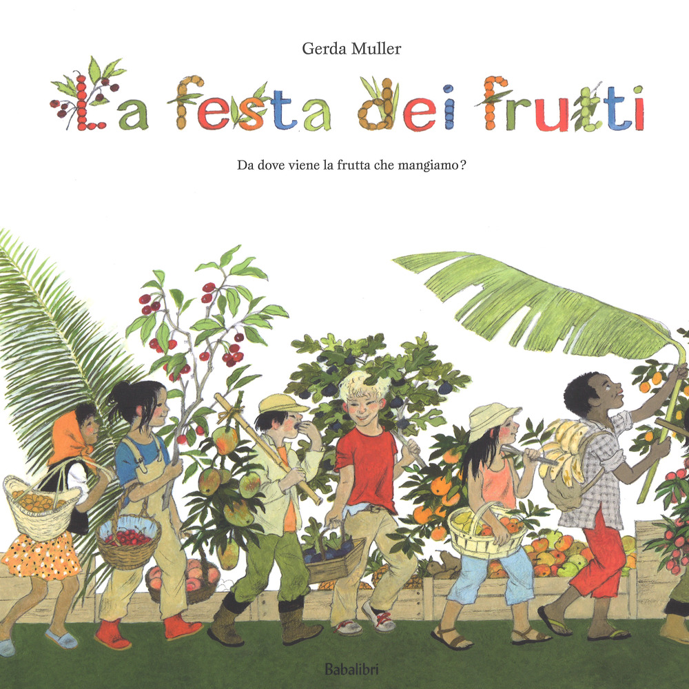 La festa dei frutti. Da dove viene la frutta che mangiamo